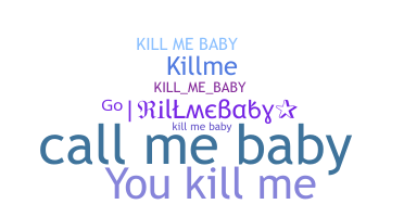 الاسم المستعار - killmebaby