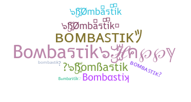 الاسم المستعار - bombastik