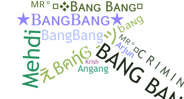 الاسم المستعار - BANGBANG