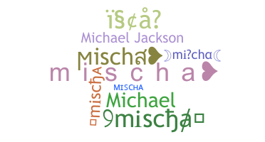 الاسم المستعار - mischa