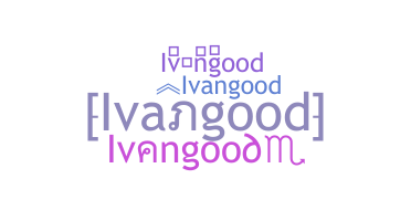 الاسم المستعار - ivangood